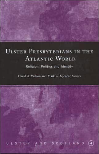 Transatlantic Perspectives on Ulster Presbyterianism: Religion, Politics and Identity