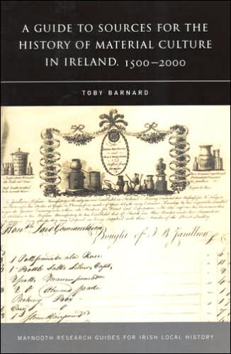 A Guide to the Sources for Irish Material Culture, 1500-1900