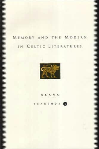 Memory and the Modern in Celtic Literatures: CSANA Yearbook