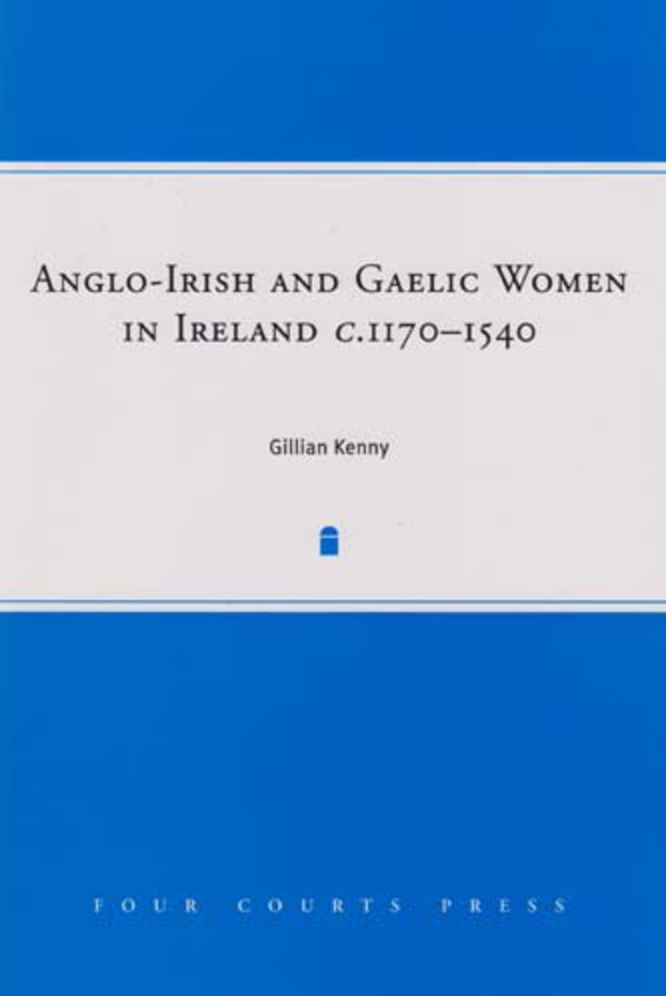Anglo-Irish and Gaelic Women in Ireland, C 1277-1534