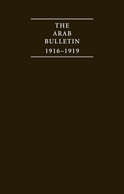 The Arab Bulletin, 1916-1919 (4 Volume Set)