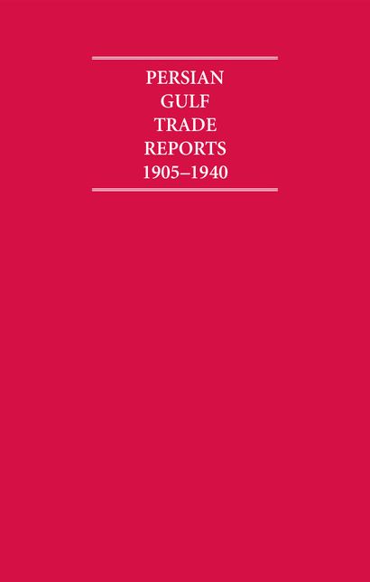 The Persian Gulf Trade Reports, 1905-1940 (8 Volume Set)