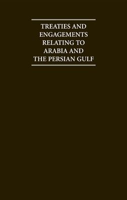 Treaties and Engagements Relating to Arabia and the Persian Gulf