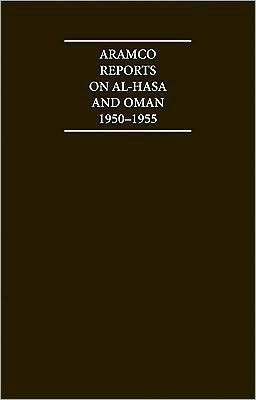 The Aramco Reports on Al-Hasa and Oman, 1950-1955 (4 Volume Hardback Set Including Boxed Maps)