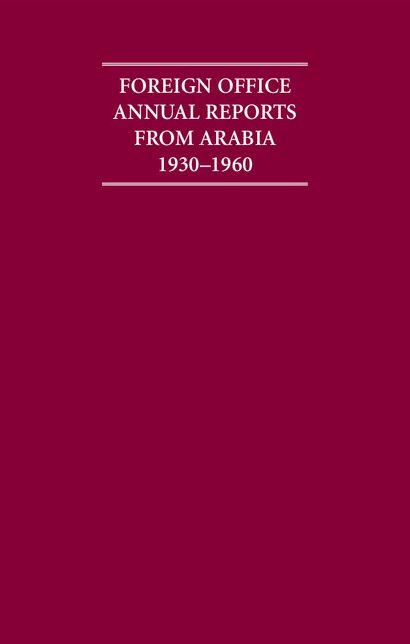 Foreign Office Annual Reports from Arabia, 1930-1960 (4 Volume Set)