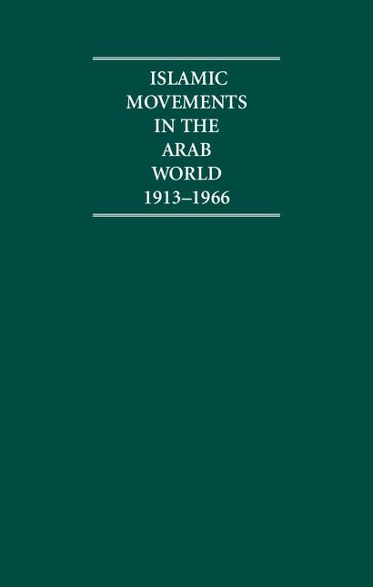 Islamic Movements in the Arab World, 1913-1966 (4 Volume Set)
