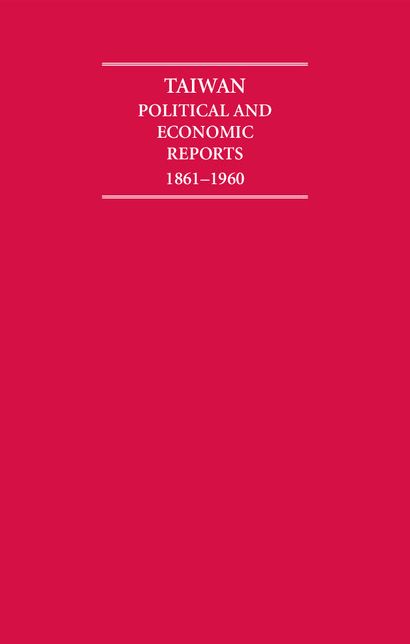 Taiwan Political and Economic Reports, 1861-1960 (10 Volume Set)