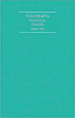 Yugoslavia (4 Volume Set): Political Diaries, 1918-1965