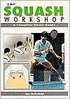 The Squash Workshop: A Complete Game Guide