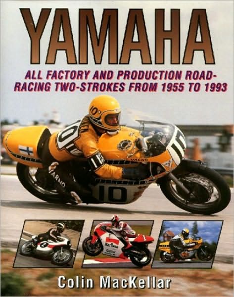 Yamaha Racing Motorcycles: All Factory and Production Road-Racing Two-Strokes from 1955 to 1993