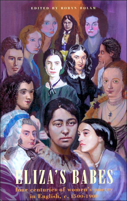 Eliza's Babes: Four Centuries of Women's Poetry in English c. 1500-1900