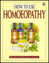 How to Use Homoeopathy
