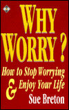 Why Worry?: How to Stop Worrying and Enjoy Your Life
