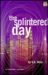 The Splintered Day