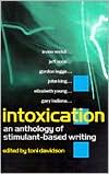 Intoxication: An Anthology of Stimulant-Based Writing