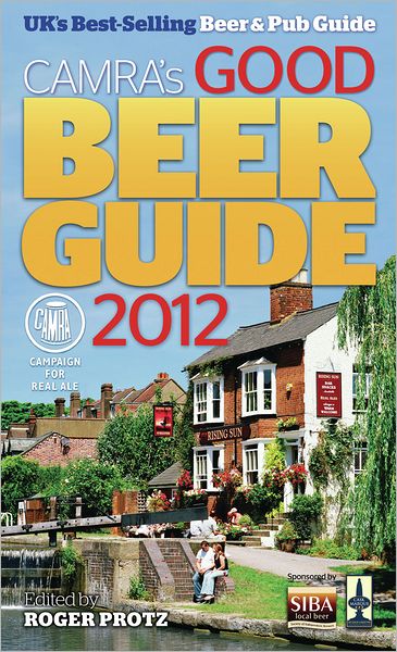 Good Beer Guide 2012: The Complete Guide to the UK's Best Pubs