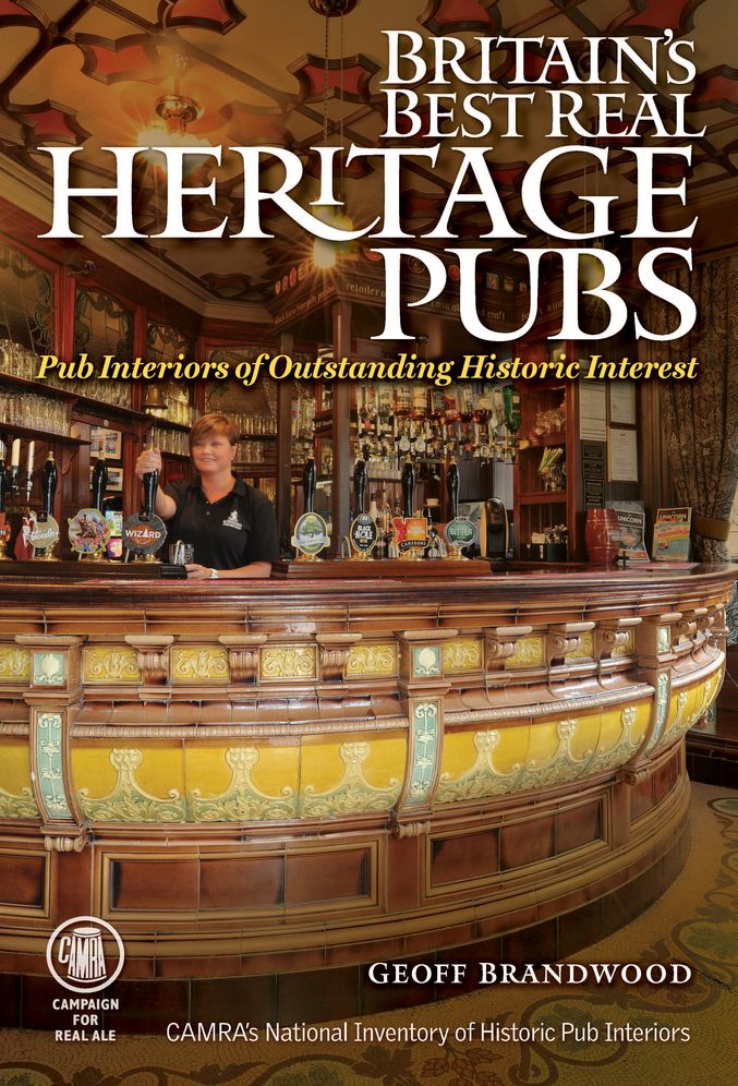 Britain's Best Real Heritage Pubs: Pub Interiors for Outstanding Historical Interest