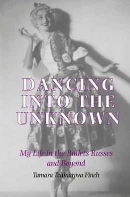 Dancing into the Unknown: My Life in the Ballets Russes and Beyond