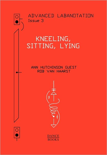 Advanced Labanotation, Volume 1, Part 3: Kneeling, Sitting, Lying