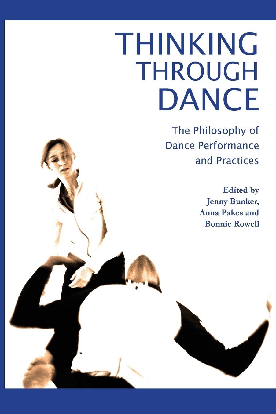 Thinking Through Dance: The Philosophy of Dance Performance and Practices