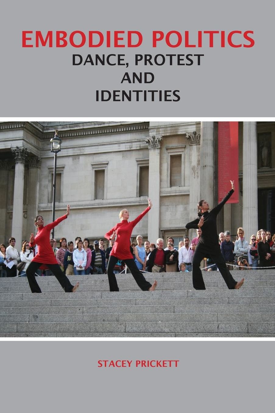 Embodied Politics: Dance, Protest and Identities