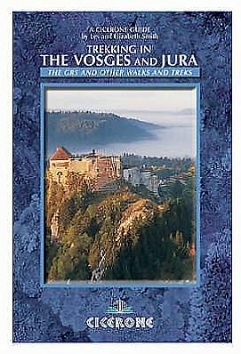Trekking in the Vosges and Jura: The GR5 and Oher Walks and Treks