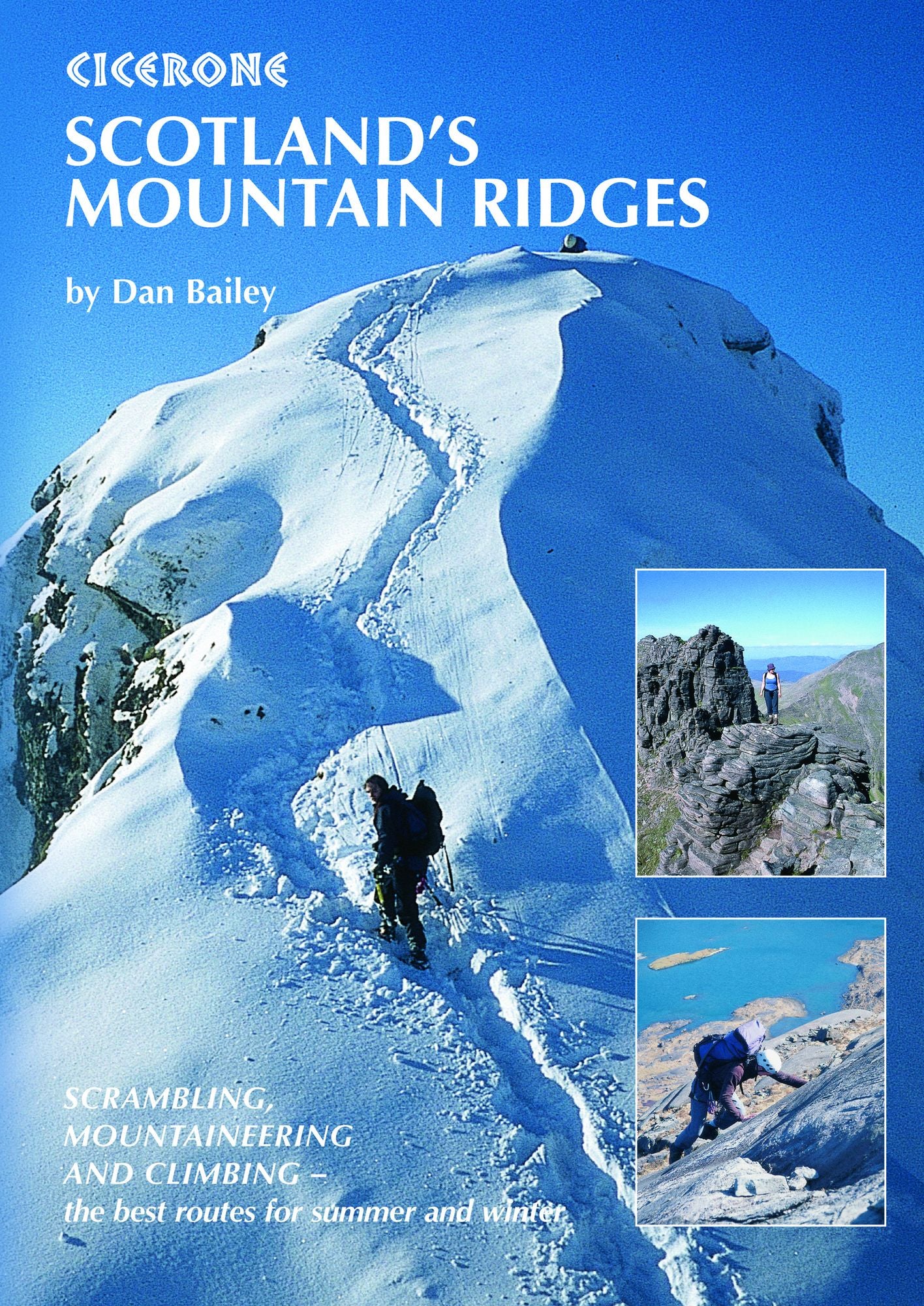 Scotland's Mountain Ridges: Scrambling, Mountaineering and Climbing - the best routes for summer and winter