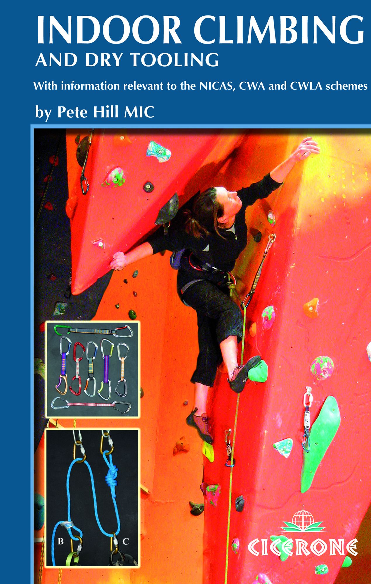 Indoor Climbing and Dry Tooling: With information relevant to the NICAS, CWA and CWLA schemes
