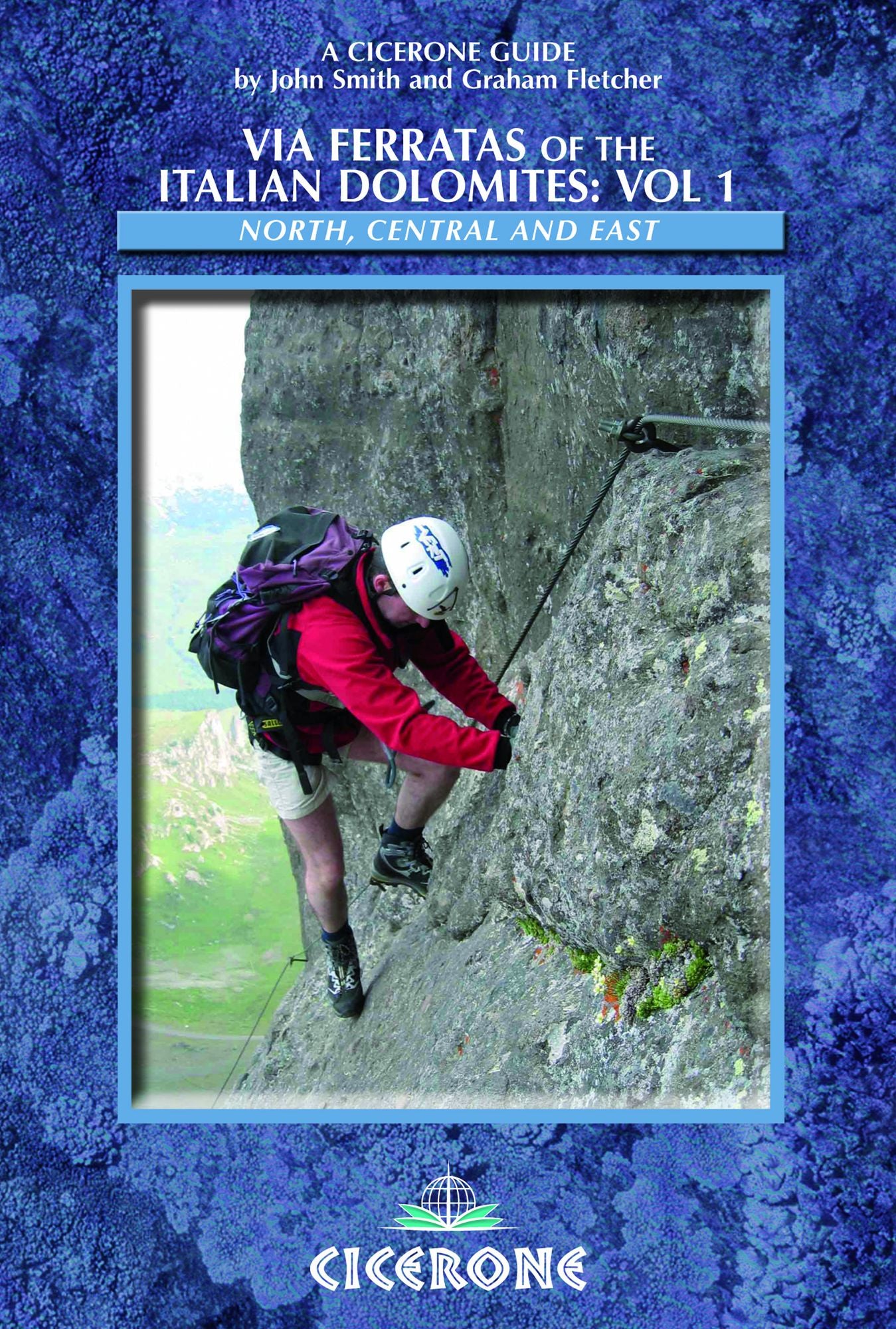 Via Ferratas of the Italian Dolomites: Vol 1: North, Central and East