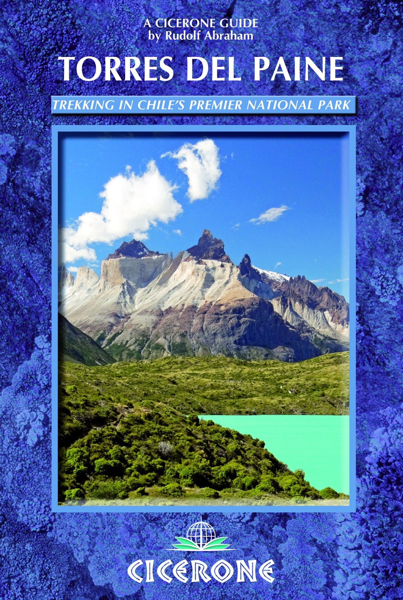 Torres del Paine: Trekking in Chile's Premier National Park