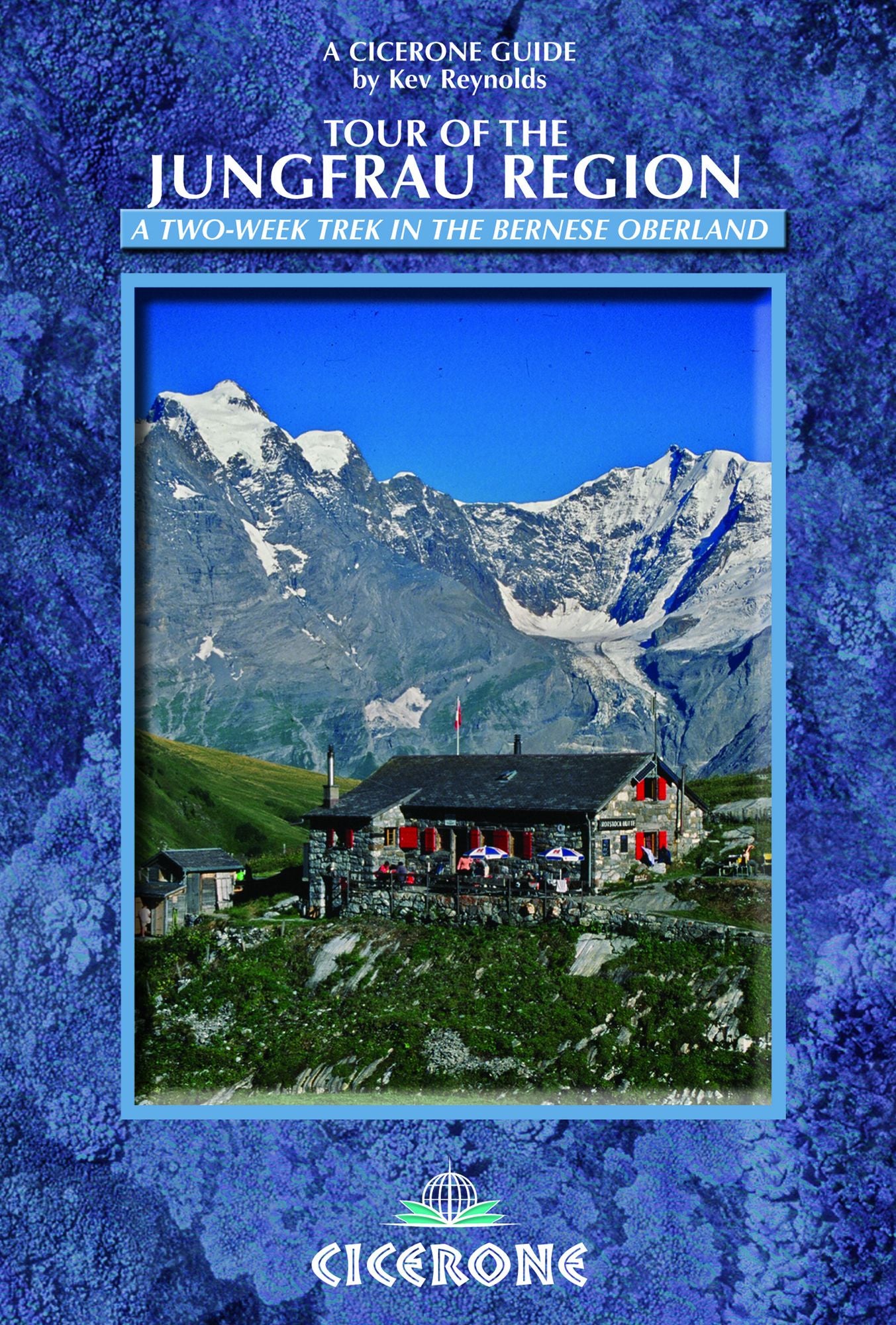 Tour of the Jungfrau Region: A two-week trek in the Bernese Oberland