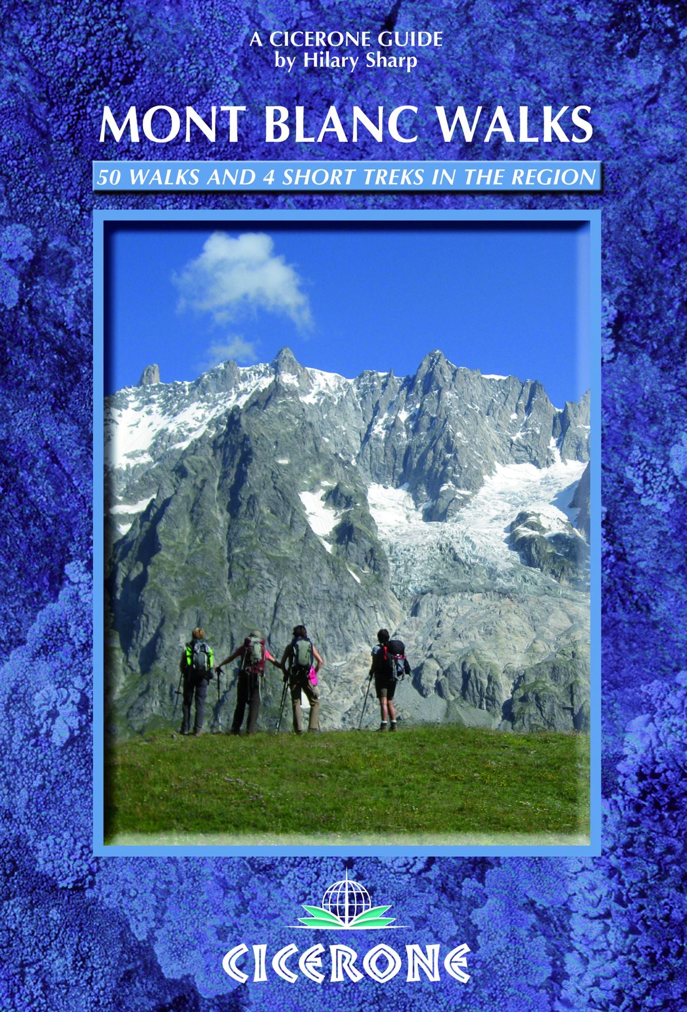 Mont Blanc Walks: 50 best walks and 4 short treks
