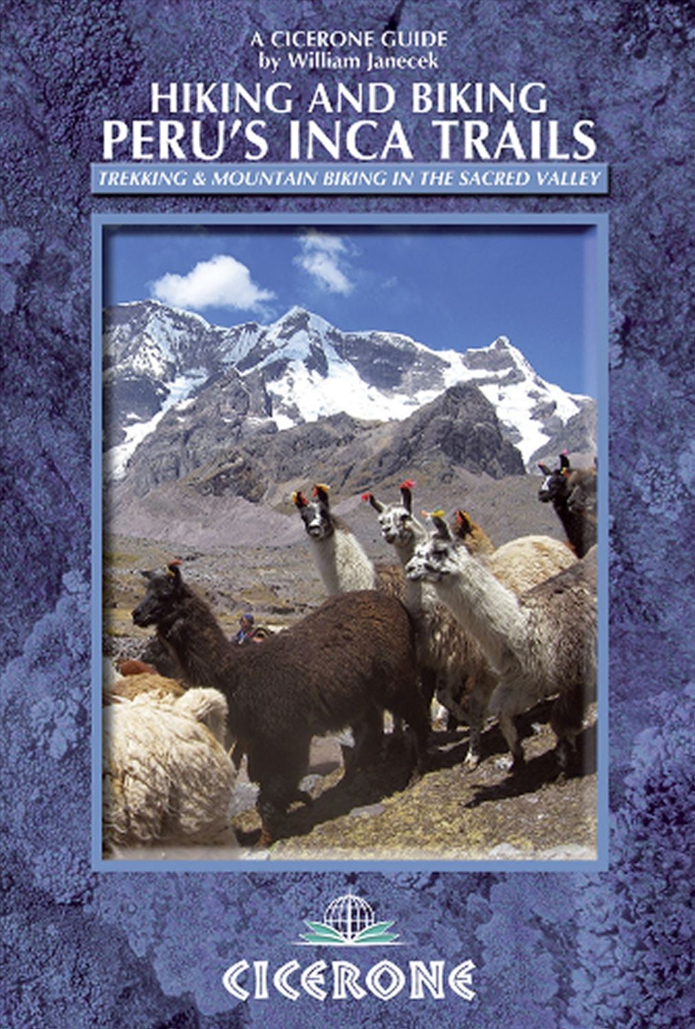 Hiking and Biking Peru's Inca Trails: 40 trekking and mountain biking routes in the Sacred Valley