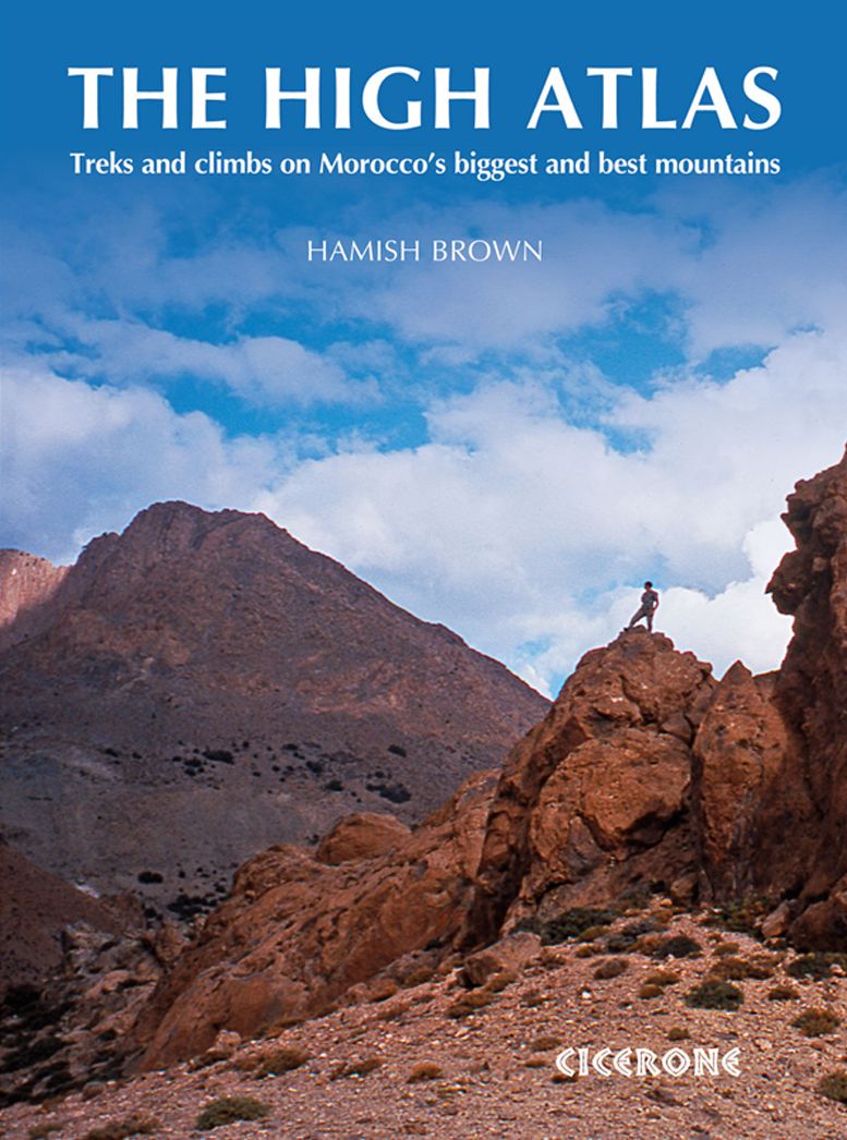The High Atlas: Treks and climbs on Morocco's biggest and best mountains
