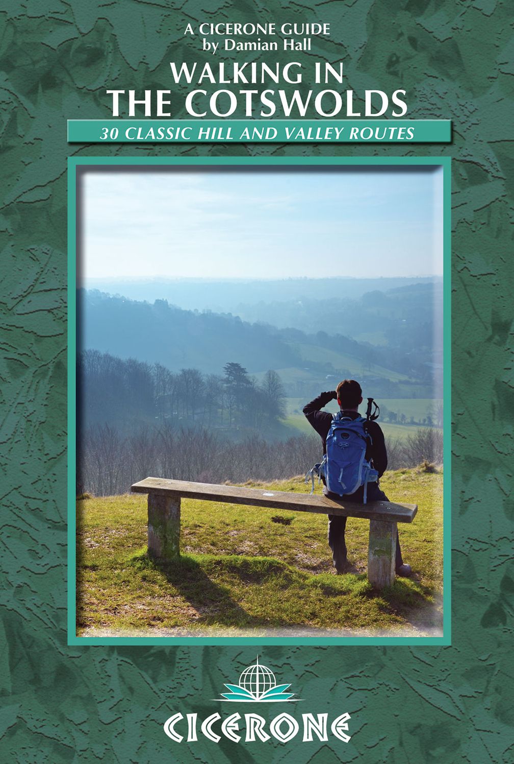 Walking in the Cotswolds: 30 Classic Hill and Valley Routes