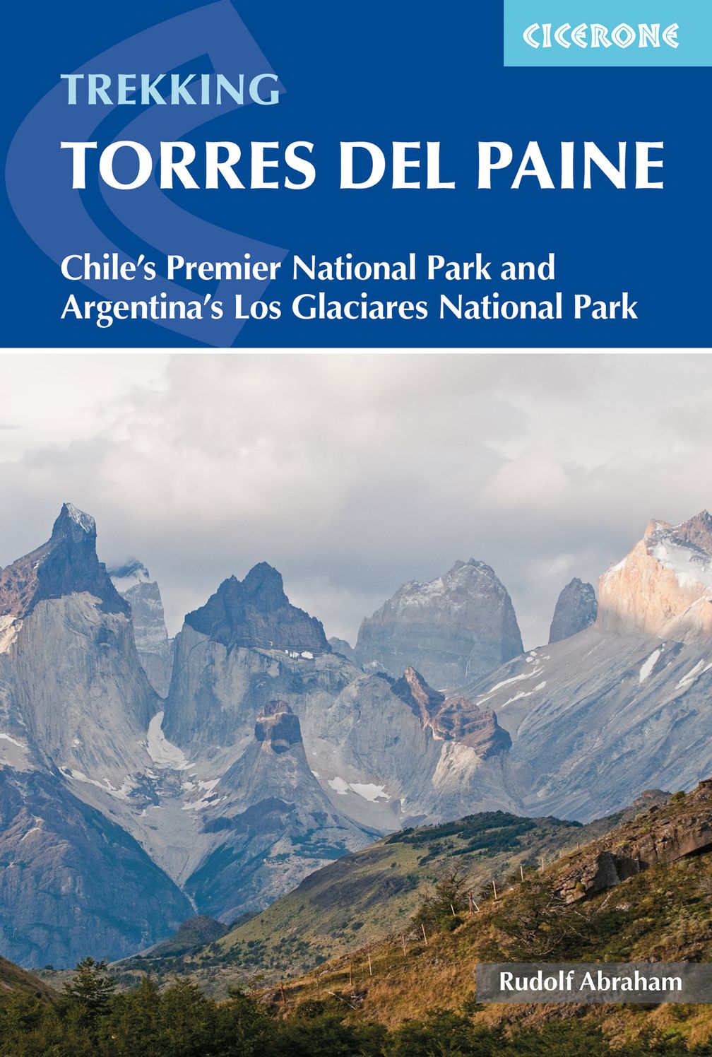 Trekking Torres del Paine: Chile's Premier National Park and Argentina's Los Glaciares National Park