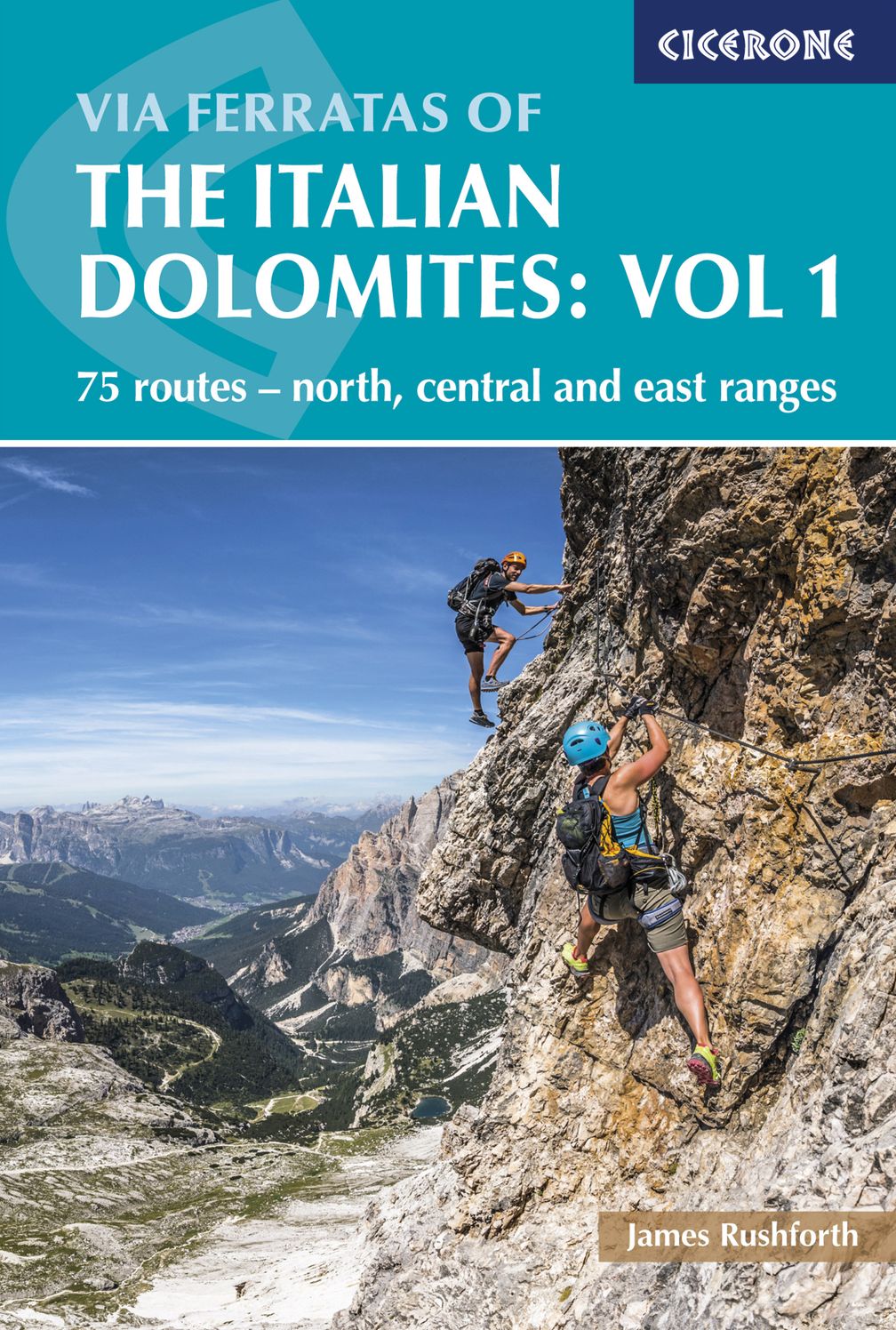 Via Ferratas of the Italian Dolomites: Vol 1: 75 routes-North, Central and East