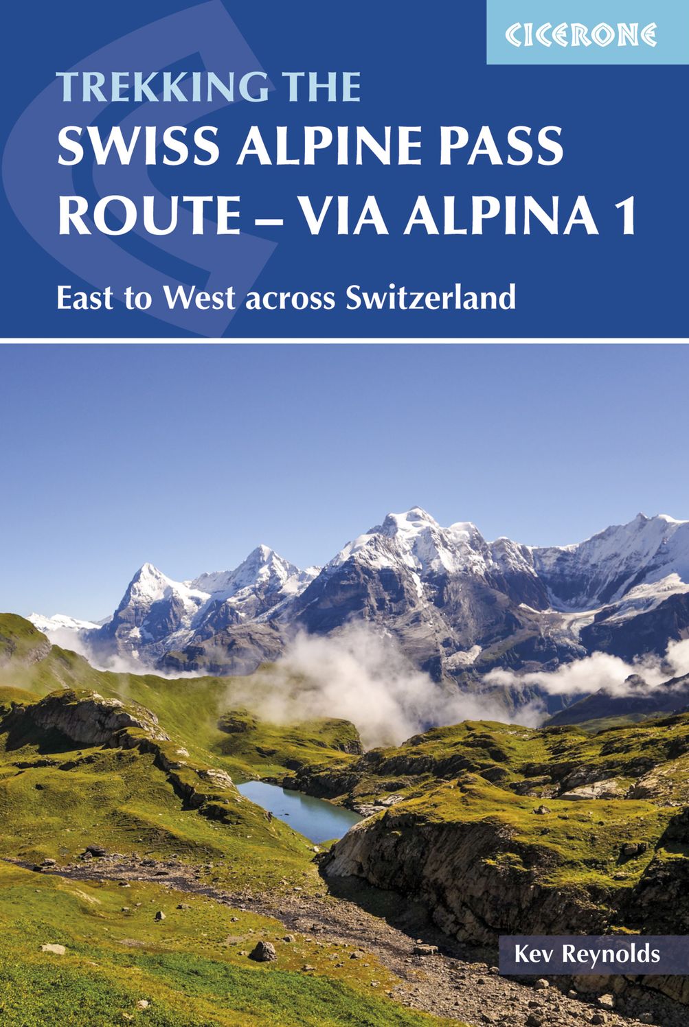 The Swiss Alpine Pass Route - Via Alpina 1: Trekking East to West across Switzerland