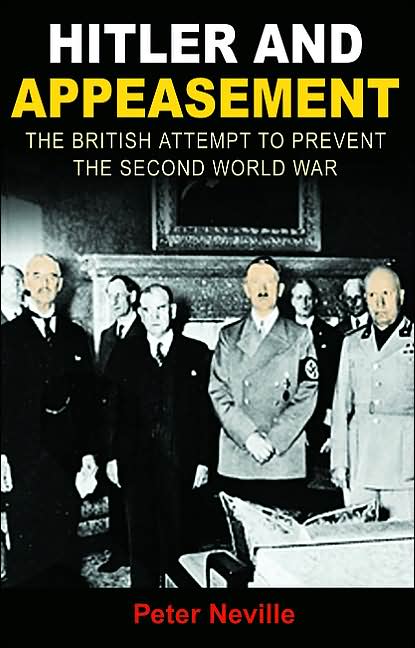Hitler and Appeasement: The British Attempt to Prevent the Second World War