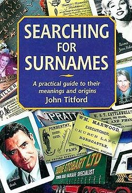 Searching for Surnames: A Practical Guide to their Meanings and Origins