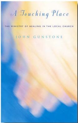 A Touching Place: The Ministry of Healing in the Local Church