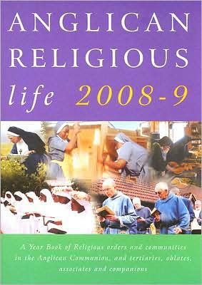 Anglican Religious Life: A Yearbook of Religious Orders and Communities in the Anglican Communion, and Tertiaries, Oblates, Associates and Companions