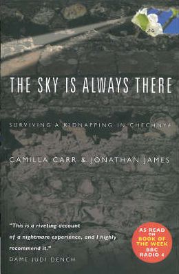 The Sky is Always There: Surviving a Kidnap in Chechnya