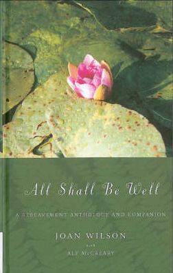 All Shall be Well: A Bereavement Anthology and Companion