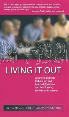 Living It Out: A Survival Guide for Lesbian, Gay and Bisexual Christians and Their Friends, Families and Churches