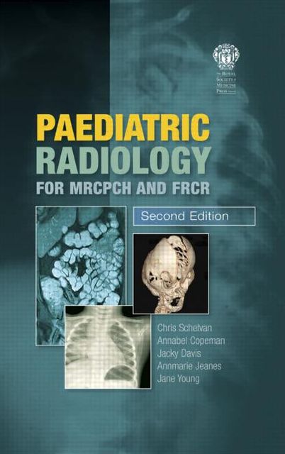 Paediatric Radiology for MRCPCH and FRCR, second edition