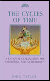 The Cycles of Time : A Rational Explanation for Astrology and Numerology