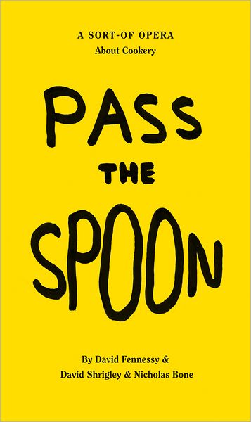 David Shrigley: Pass the Spoon: A Sort-Of Opera About Cookery
