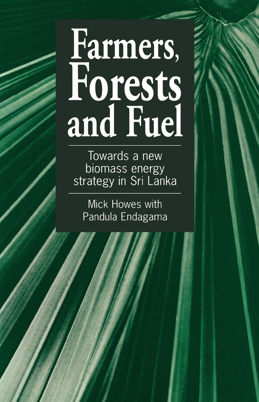Farmers, Forests & Fuel: Towards a New Biomass Energy Strategy for Sri Lanka