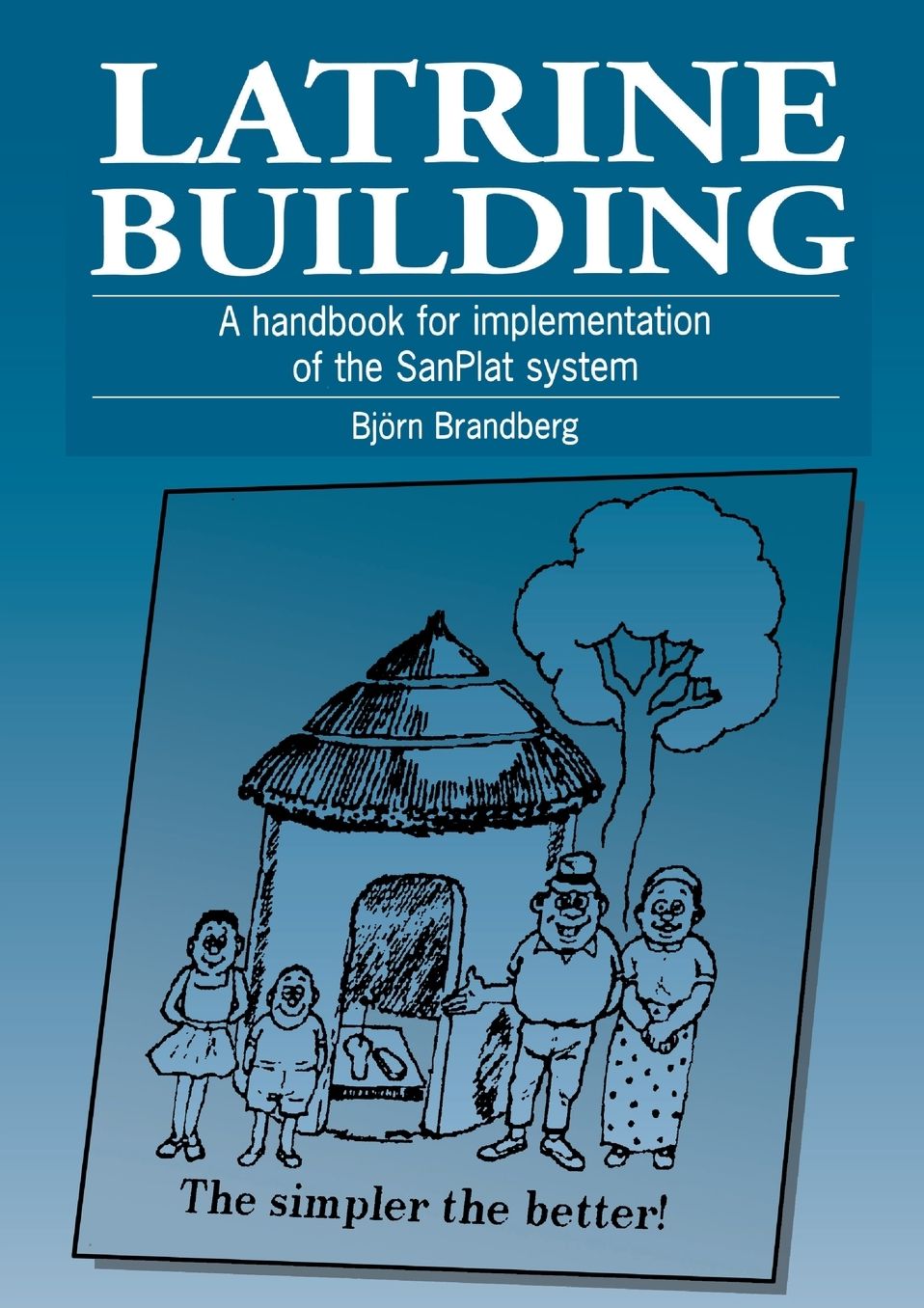 Latrine Building: A Handbook to Implementing the Sanplat System